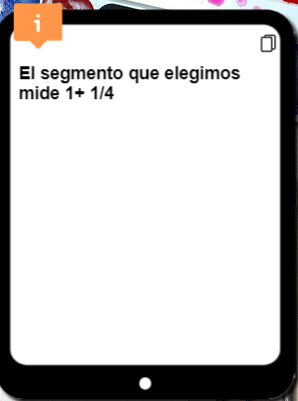 tablet con mensaje: "El segmento que elegimos mide 1 + 1/4