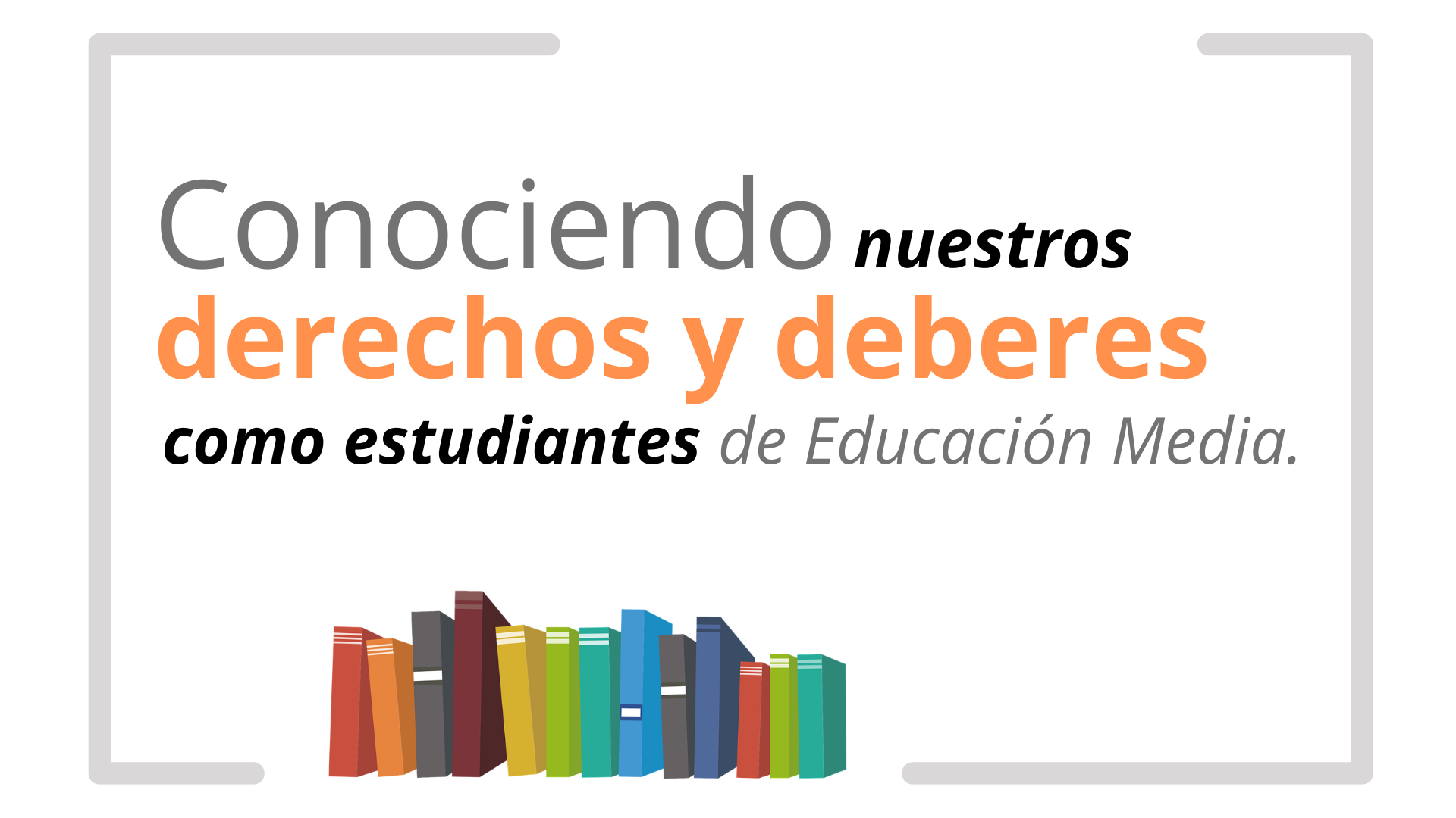 Conociendo nuestros derechos y deberes como estudiantes de educación media.