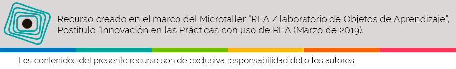 Recurso creado en el marco del Microtaller "Laboratorio  de Objetos de Aprendizaje" perteneciente al Postítulo "Innovación en las prácticas con uso de Recursos Educativos Abiertos" 2019.