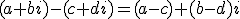 (a+bi)−(c+di)=(a−c)+(b−d)i