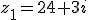 z1=24+3i